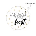 Sticker, zwart wit met goud ` Vandaag is het feest `  40mm ( per 10 stuks )
