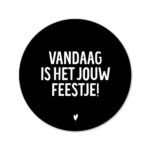 Liefz , Sticker rond 45mm `Vandaag is het jouw feestje` ( per 10 stuks )