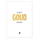 Liefz , kaart A6, zwart wit met goud  `Jij bent goud waard!`
