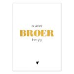Liefz , kaart A6, zwart wit met goud  `De liefste broer ben jij`