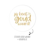 Winkeltje van Anne , Sticker rond 45mm `Jij bent goud waard` goud op wit ( per 10 stuks )