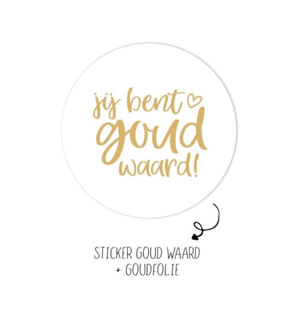 Winkeltje van Anne , Sticker rond 45mm `Jij bent goud waard` goud op wit ( per 10 stuks ) - Afbeelding 1