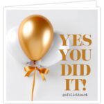 Give X , Wenskaart dubbel 12cm x 12cm met envelop `Yes you did it!` gouden ballon