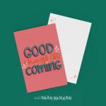 Studio Daan Banaan , kaart A6 `Good things are coming`