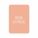 Kaartjes van Maaike , A6 kaart `Hoera een meisje ` witte letters