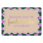 KP Kaart A6 `Bedankt voor dit fantastische schooljaar! ` rand grid groen paars met gouden letters`