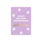 KP klein kaartje A7 , `Geniet van jouw welverdiende vakantie` lila met bloemetjes