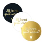 Sticker rond 40mm , `Jij bent goud waard` zwart wit goud ( mix van 10 stuks )