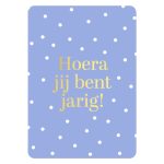 KP kaart A6 `Hoera jij bent jarig!` blauw met witte stipjes