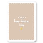 KP kaart A6 `Welkom lieve kleine baby` beige met wit en gouden hartje