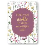 KP kaart A6 `Heel veel sterkte in deze moeilijke tijd!` losse bloemen achtergrond