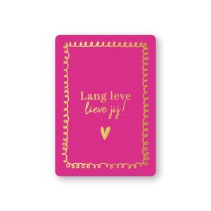 KP klein kaartje A7 , `Lang leve lieve jij! ` felroze met goud accent