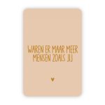 Wensjegeluk, kaart A6 met goud accent `Waren er maar meer mensen zoals jij` zacht poeder roze tint