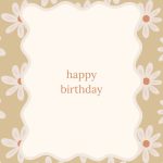 Vol liefs , A6 ansichtkaart `Happy birthday` beige bloem met kader