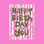Pose Mandarine , A6 ansichtkaart `Happy Birthday` groene letters roze strepen rode bloemetjes
